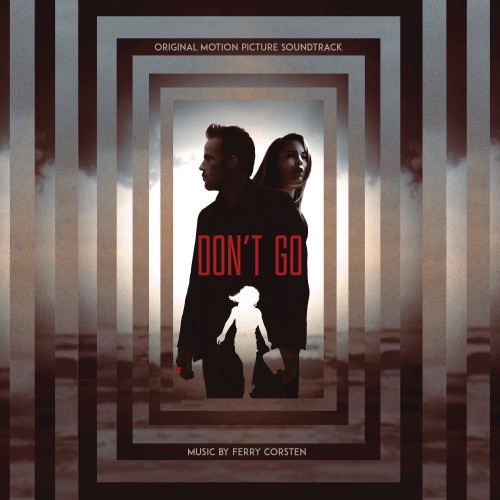 Ферри Корстен выпустил дебютный саундтрек к фильму режиссера Дэвида Глисона Don’t Go’